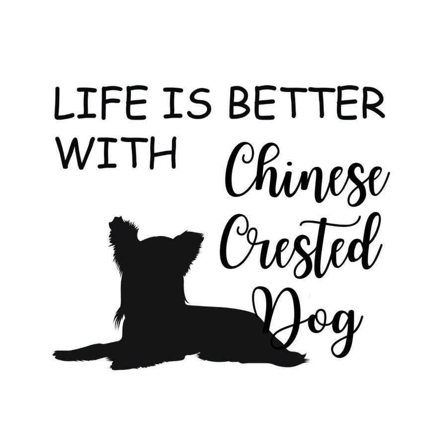 TARRA LIFE IS BETTER WITH Chinese Crested Dog JA KIINANHARJAKOIRAN KUVA Decopaja